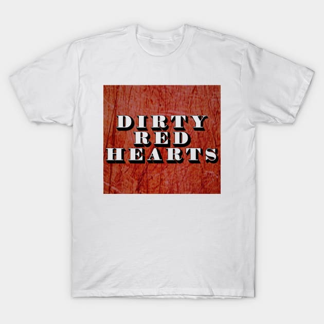 I See Right Through You T-Shirt by Dirty Red Hearts